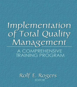 Książka Implementation of Total Quality Management Rolf E. Rogers