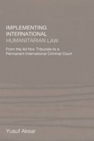 Kniha Implementing International Humanitarian Law Yusuf Aksar