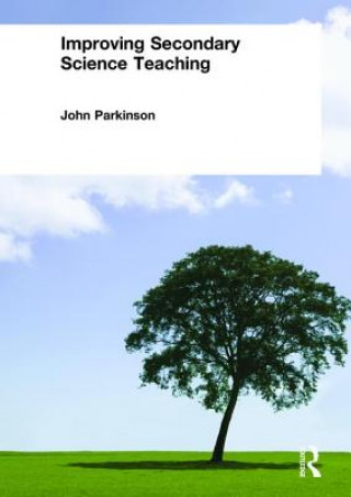 Книга Improving Secondary Science Teaching John Parkinson