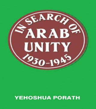 Carte In Search of Arab Unity 1930-1945 Yehoshua Porath