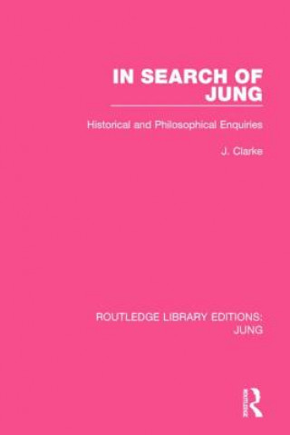 Book In Search of Jung (RLE: Jung) J. J. Clarke