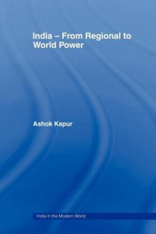 Carte India - From Regional to World Power Ashok Kapur