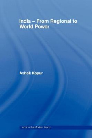 Knjiga India - From Regional to World Power Ashok Kapur