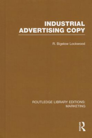 Kniha Industrial Advertising Copy (RLE Marketing) R. Bigelow Lockwood