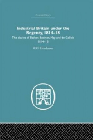 Knjiga Industrial Britain Under the Regency W. O. Henderson