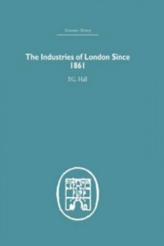 Könyv Industries of London Since 1861 P. G. Hall