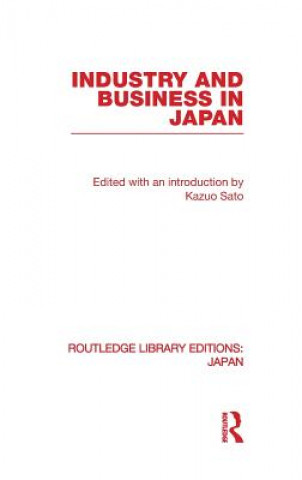 Kniha Industry and Business in Japan Kazuo Sato