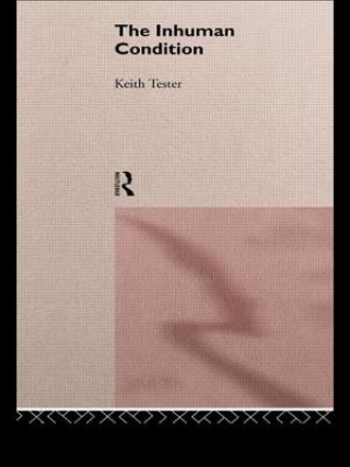 Knjiga Inhuman Condition Keith Tester