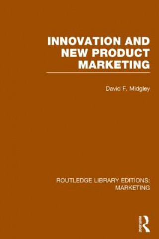 Kniha Innovation and New Product Marketing (RLE Marketing) David F. Midgley