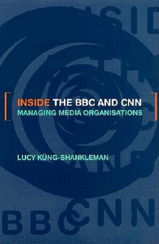 Kniha Inside the BBC and CNN Lucy Kung-Shankleman