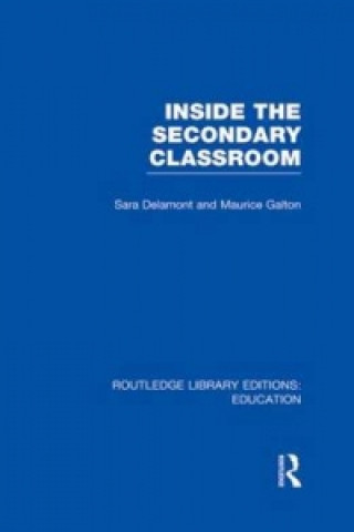 Kniha Inside the Secondary Classroom (RLE Edu O) Maurice Galton