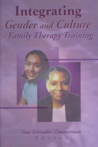 Book Integrating Gender and Culture in Family Therapy Training Toni Schindler Zimmerman