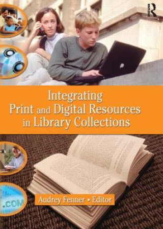 Книга Integrating Print and Digital Resources in Library Collections Linda S. Katz