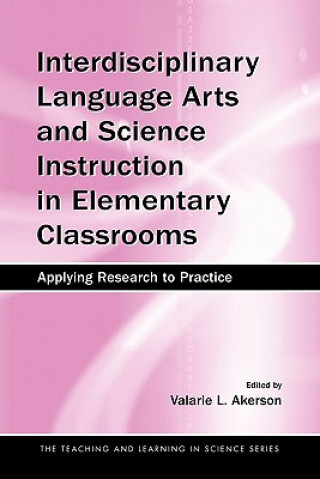 Buch Interdisciplinary Language Arts and Science Instruction in Elementary Classrooms Valarie L. Akerson