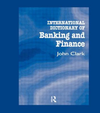 Kniha International Dictionary of Banking and Finance Etc