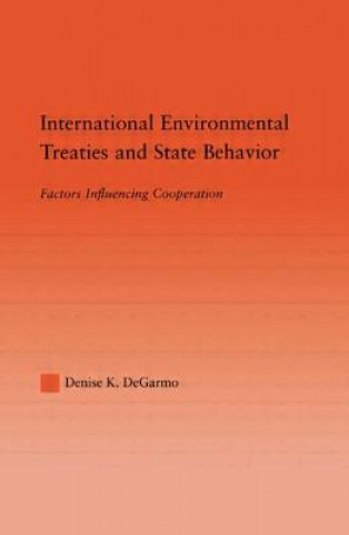 Knjiga International Environmental Treaties and State Behavior Denise Degarmo