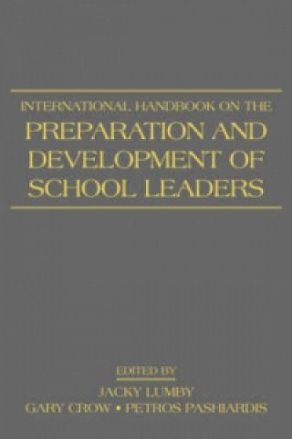 Kniha International Handbook on the Preparation and Development of School Leaders Jacky Lumby