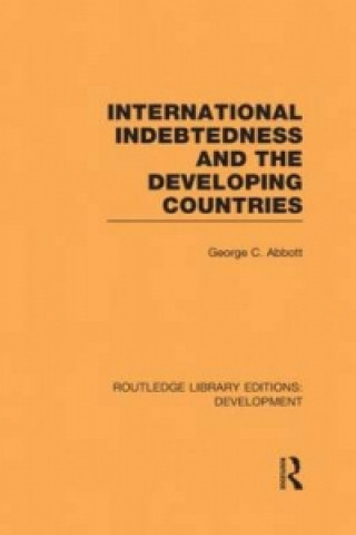 Książka International Indebtedness and the Developing Countries George C. Abbott