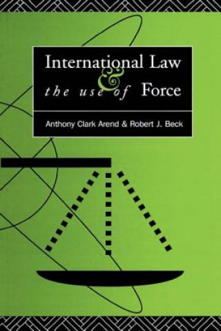 Könyv International Law and the Use of Force Robert J. Beck