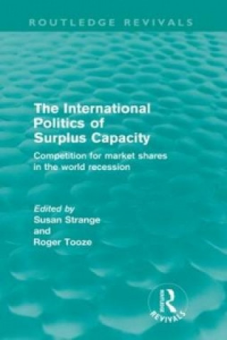 Kniha International Politics of Surplus Capacity (Routledge Revivals) Susan Strange