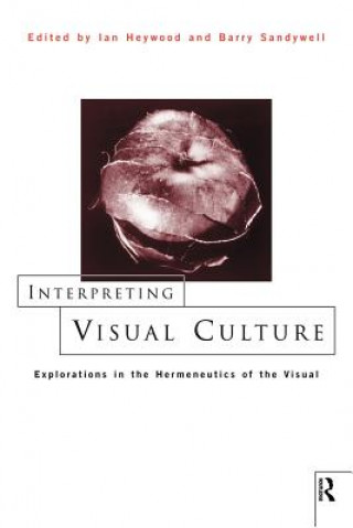 Knjiga Interpreting Visual Culture Ian Heywood