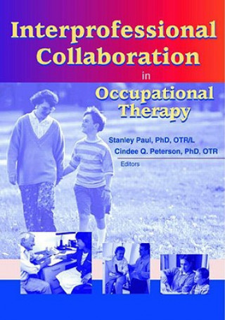 Kniha Interprofessional Collaboration in Occupational Therapy Cindee Q. Peterson