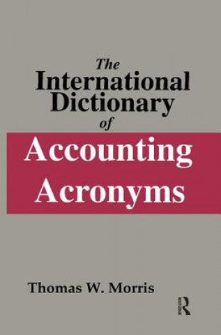 Kniha International Dictionary of Accounting Acronyms Thomas W. Morris