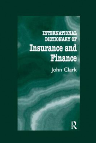 Knjiga International Dictionary of Insurance and Finance John Clark