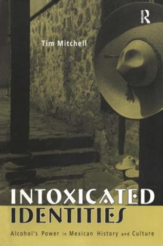 Knjiga Intoxicated Identities Tim Mitchell
