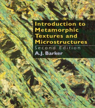 Kniha Introduction to Metamorphic Textures and Microstructures A. J. Barker