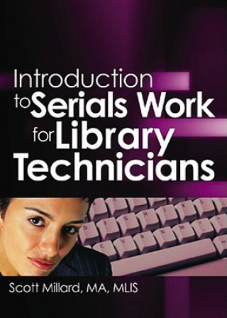 Carte Introduction to Serials Work for Library Technicians Scott Millard
