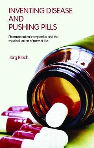 Book Inventing Disease and Pushing Pills Joerg Blech