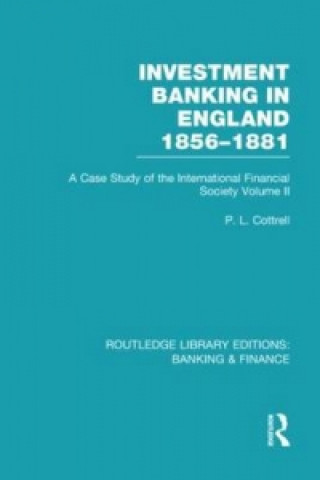 Livre Investment Banking in England 1856-1881 (RLE Banking & Finance) Phillip Cottrell