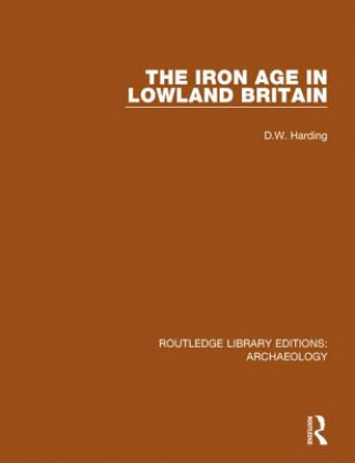 Knjiga Iron Age in Lowland Britain D.W. Harding