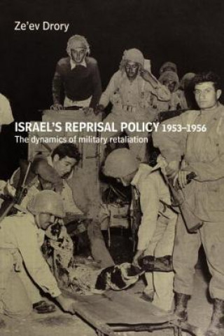Könyv Israel's Reprisal Policy, 1953-1956 Ze'ev Drory