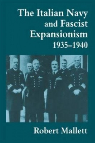 Carte Italian Navy and Fascist Expansionism, 1935-1940 Robert Mallett