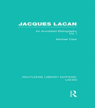 Könyv Jacques Lacan (Volume I) (RLE: Lacan) Michael P. Clark