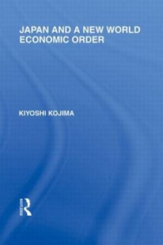 Kniha Japan and a New World Economic Order Kyoshi Kojima