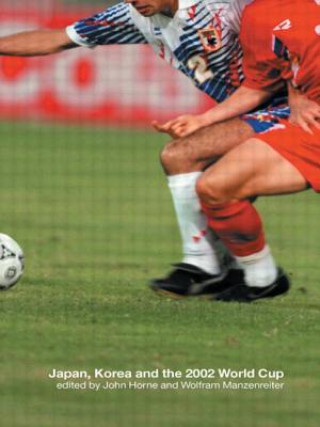 Kniha Japan, Korea and the 2002 World Cup John Horne