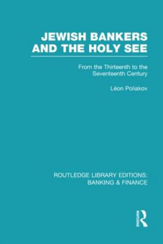 Книга Jewish Bankers and the Holy See (RLE: Banking & Finance) Leon Poliakov