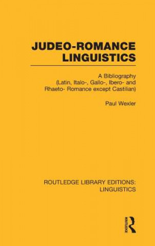 Könyv Judeo-Romance Linguistics (RLE Linguistics E: Indo-European Linguistics) Paul Wexler