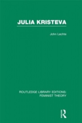 Carte Julia Kristeva (RLE Feminist Theory) John Lechte