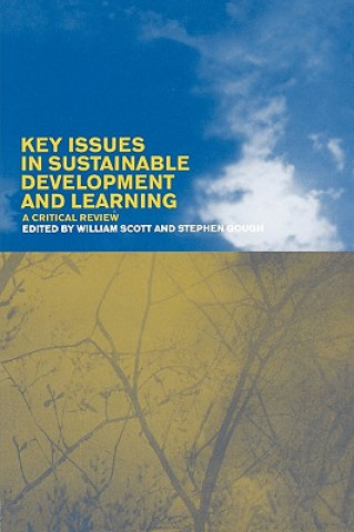 Könyv Key Issues in Sustainable Development and Learning: a critical review Stephen Gough