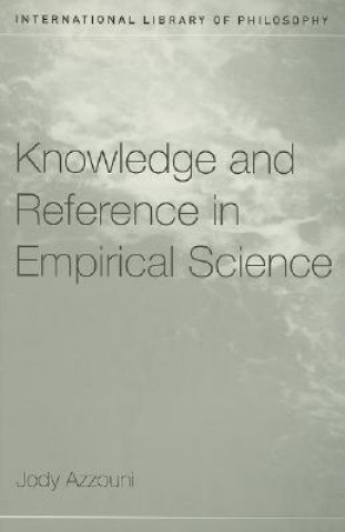 Kniha Knowledge and Reference in Empirical Science Jody Azzouni