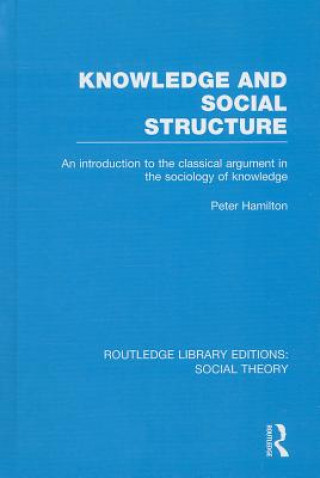Książka Knowledge and Social Structure (RLE Social Theory) Peter Hamilton