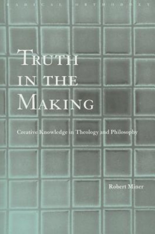 Kniha Truth in the Making Robert C. Miner