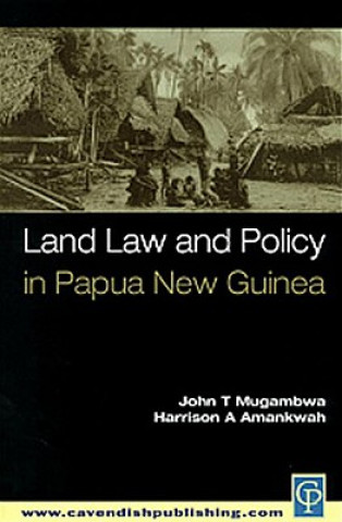 Kniha Land Law and Policy in Papua New Guinea J.T. Mugambwa