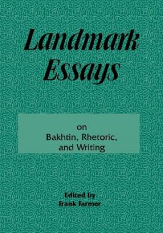 Kniha Landmark Essays on Bakhtin, Rhetoric, and Writing Frank Farmer