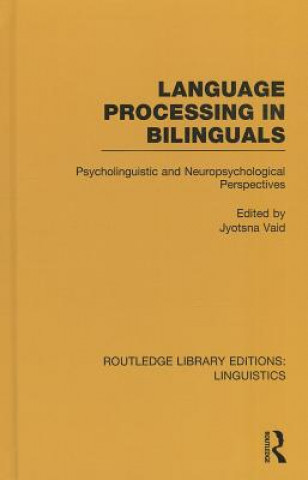 Knjiga Language Processing in Bilinguals (RLE Linguistics C: Applied Linguistics) Jyotsna Vaid