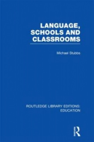 Carte Language, Schools and Classrooms (RLE Edu L Sociology of Education) Michael Stubbs